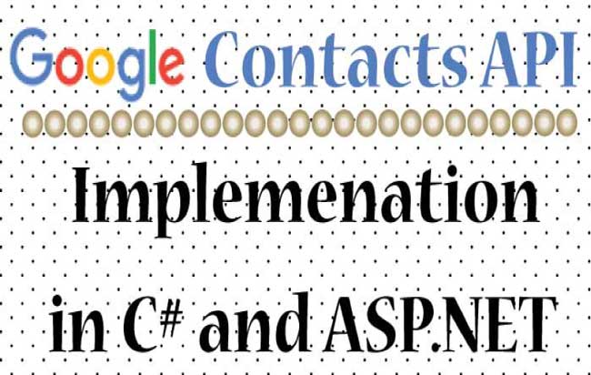 Implementing Google Contacts API Version 3.0 & OAuth 2.0 in cSharp and ASP.NET [Updated]