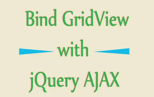 How to Bind GridView with jQuery AJAX Step by Step – No Page Postback