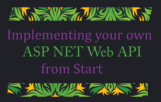 Tutorial – Implementing your own ASP NET Web API from Start [with Code]