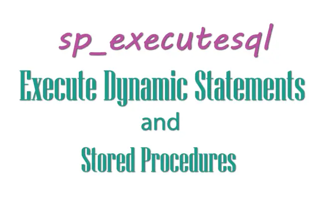 How to use sp_executesql to Execute Dynamic Statements and Stored Procedures