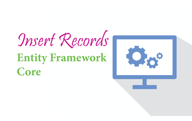 Insert Records in Entity Framework Core