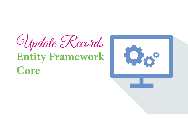 Update Records in Entity Framework Core