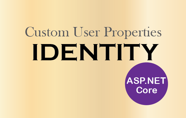 How to add Custom User Properties in ASP.NET Core Identity
