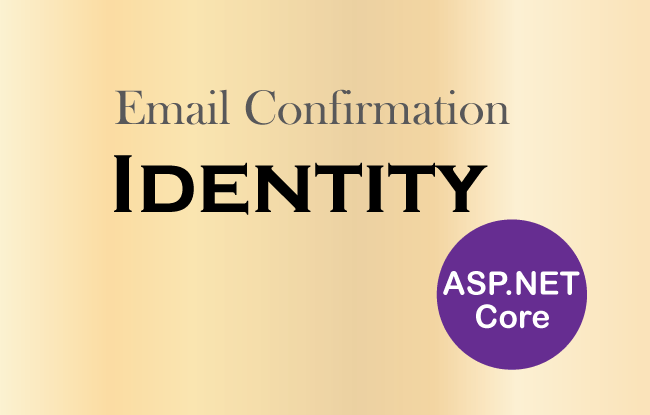 How to perform Email Confirmation of Users in ASP.NET Core Identity