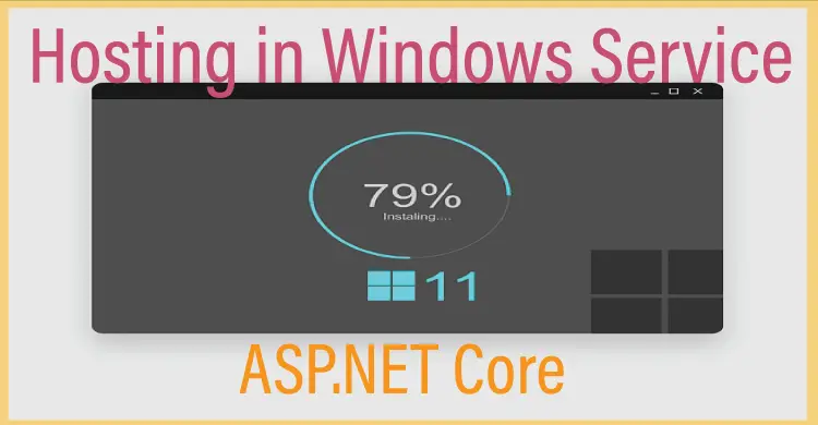 How to Host ASP.NET Core App in a Windows Service