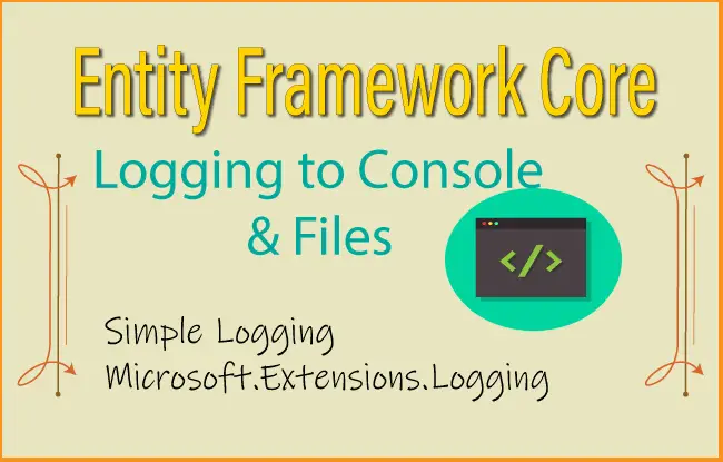 Entity Framework Core Logging in details