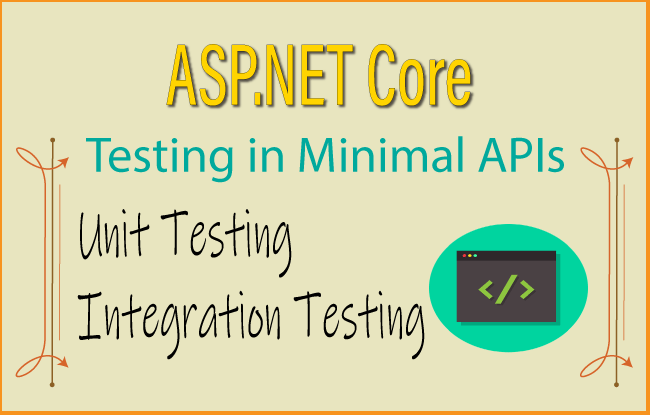 How to perform Unit and Integration Testing in Minimal APIs How to perform Unit and Integration Testing in Minimal APIs