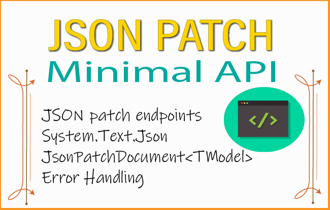 How to use JSON Patch in ASP.NET Core Minimal API How to use JSON Patch in ASP.NET Core Minimal API